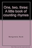 One, two, three : a little book of counting rhymes