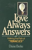Love Always Answers: Walking the Path of a Course in Miracles