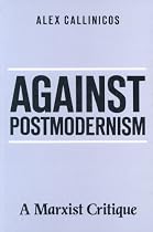 Against Postmodernism: A Marxist Critique