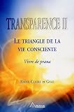 Transparence : Tome 2, Le triangle de la vie consciente, Vivre de prana