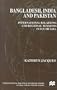 Bangladesh, India and Pakistan: International Relations and Regional Tensions in South Asia (International Political Economy)