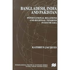 Bangladesh, India and Pakistan: International Relations and Regional Tensions in South Asia (International Political Economy)
