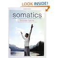Somatics: Reawakening the Mind's Control of Movement, Flexibility, and Health