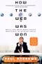 How the Web Was Won: How Bill Gates and His Internet Idealists Transformed the Microsoft Empire