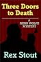 Three Doors To Death : A Nero Wolfe Mystery