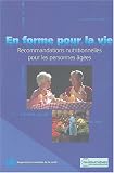 En forme pour la vie : Recommandations nutritionnelles pour les personnes �g�es