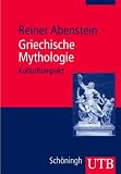 Griechische Mythologie: KulturKompakt (Uni-Taschenb�cher M): KulturKompakt - Reiner Abenstein