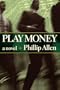 Play Money: A Novel
