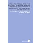 A Report Upon the Scallop Fishery of Massachusetts, Including the Habits, Life History of... by Massachusetts. Commissioners on fisheries and game