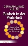 Produkt-Bild: Einheit in der Wahrheit: Perspektiven f&uuml;r die Zukunft der &Ouml;kumene