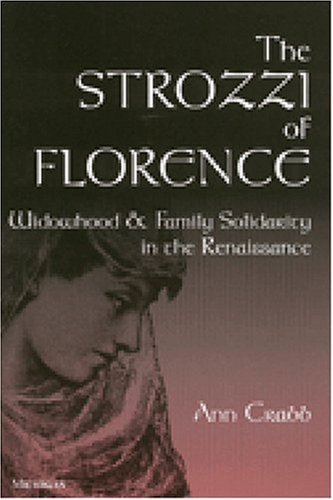 The Strozzi of Florence: Widowhood and Family Solidarity in the Renaissance (Studies in Medieval and Early Modern Civilization)