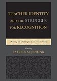 Teacher identity and the struggle for recognition : meeting the challenges of a diverse society