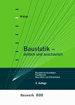 Baustatik - einfach und anschaulich: Baustatische Grundlagen, Faustformeln, Neue Wind- und Schneelasten
