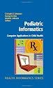 Pediatric Informatics: Computer Applications in Child Health (Health Informatics)