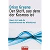 Der Stoff, aus dem der Kosmos ist: Raum, Zeit und die Beschaffenheit der Wirklichkeit Der Stoff, aus dem der Kosmos ist: Raum, Zeit und die Beschaffenheit der Wirklichkeit