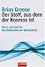 : Der Stoff, aus dem der Kosmos ist: Raum, Zeit und die Beschaffenheit der Wirklichkeit