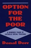 Option for the poor : a hundred years of Vatican social teaching