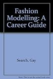 Fashion model : a career guide