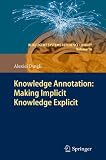 Knowledge Annotation: Making Implicit Knowledge Explicit (Intelligent Systems Reference Library)