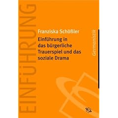 Einf�hrung in das b�rgerliche Trauerspiel und das soziale Drama: Einf�hrung Germanistik