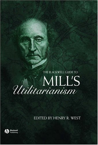 The Blackwell Guide to Mill's Utilitarianism (Blackwell Guides to Great Works) under Utilitarianism in The Books Store