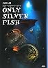 ONLY SILVER FISH