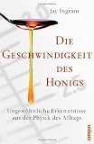 Die Geschwindigkeit des Honigs: Ungewöhnliche Erkenntnisse aus der Physik des Alltags