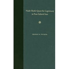 Nadir Shah's Quest for Legitimacy in Post-Safavid Iran