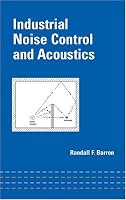 Industrial Noise Control and Acoustics (Mechanical Engineering (Marcell Dekker))