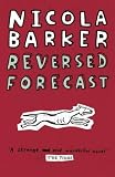 Cover of Reversed Forecast by Nicola Barker 0007163991