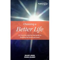 Choosing a Better Life: An Inspiring Step-by-step Guide to Building the Future You Want (How to Books (Midpoint))