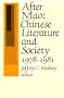 After Mao: Chinese Literature and Society, 1978-1981 (Harvard East Asian Monographs)