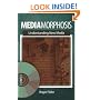 Mediamorphosis: Understanding New Media (Journalism and Communication for a New Century Ser)