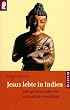 Cover Jesus lebte in Indien. Sein geheimes Leben vor und nach der Kreuzigung