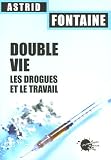 Double vie : Les drogues et le travail