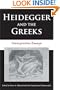 Heidegger and the Greeks: Interpretive Essays (Studies in Continental Thought)