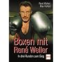 Boxen mit Rene Weller. In drei Runden zum Sieg.