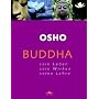 Buddha: Sein Leben - Sein Wirken - Seine Lehre von Osho