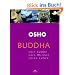 Buddha: Sein Leben - Sein Wirken - Seine Lehre