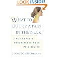 What to do for a Pain in the Neck : The Complete Program for Neck Pain Relief by Jerome Schofferman