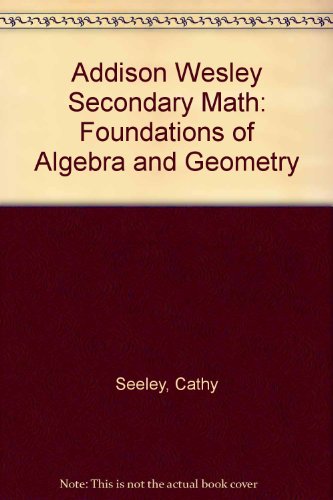 addison wesley secondary math foundations of algebra and geometry