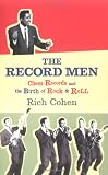 The Record Men: Chess Records and the Birth of Rock and Roll