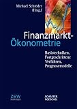 Finanzmarkt-Ökonometrie: Basistechniken, Fortgeschrittene Verfahren, Prognosemodelle