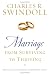 Marriage: From Surviving to Thriving: Practical Advice on Making Your Marriage Strong