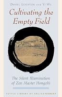 Cultivating the Empty Field: The Silent Illumination of Zen Master Hongzhi (Tuttle Library of Enlightenment)