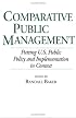 Comparative Public Management: Putting U.S. Public Policy and Implementation in Context