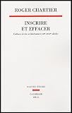 Inscrire et effacer : Culture �crite et litt�rature (XIe-XVIIIe si�cle)