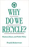 Why Do We Recycle?: Markets, Values, and Public Policy