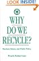 Why Do We Recycle?: Markets, Values, and Public Policy