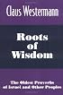 Roots of Wisdom: The Oldest Proverbs of Israel and Other Peoples